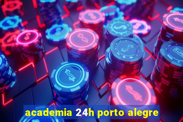 academia 24h porto alegre